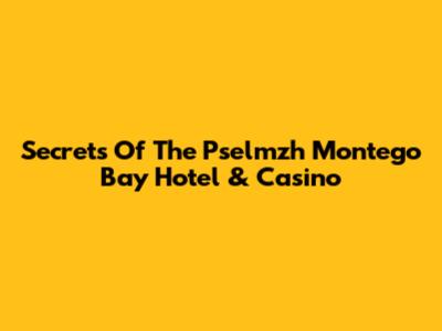 Secrets Of The Pselmzh Montego Bay Hotel & Casino