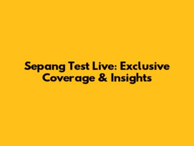 Sepang Test Live: Exclusive Coverage & Insights
