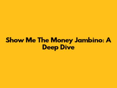 Show Me The Money Jambino: A Deep Dive