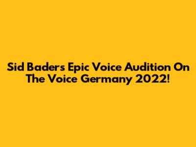 Sid Bader's Epic Voice Audition On The Voice Germany 2022!