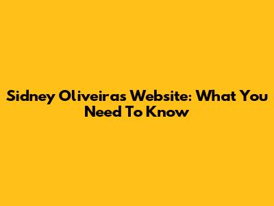 Sidney Oliveira's Website: What You Need To Know