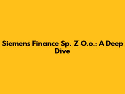Siemens Finance Sp. Z O.o.: A Deep Dive