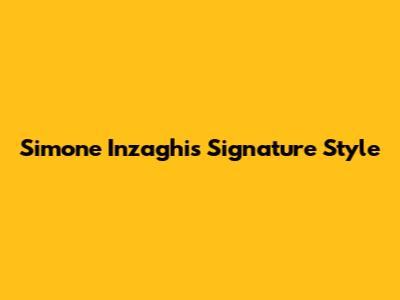 Simone Inzaghi's Signature Style