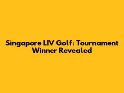 Singapore LIV Golf: Tournament Winner Revealed