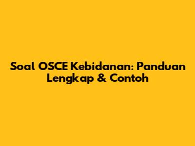 Soal OSCE Kebidanan: Panduan Lengkap & Contoh