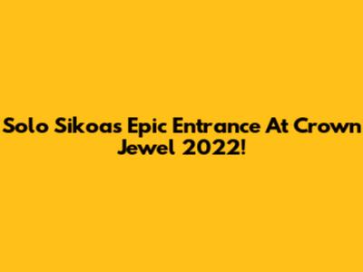 Solo Sikoa's Epic Entrance At Crown Jewel 2022!