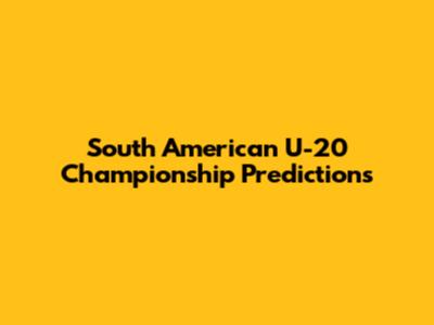 South American U-20 Championship Predictions
