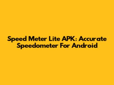 Speed Meter Lite APK: Accurate Speedometer For Android