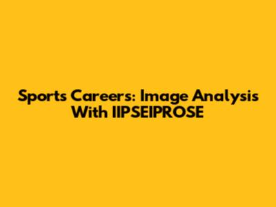 Sports Careers: Image Analysis With IIPSEIPROSE