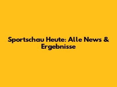 Sportschau Heute: Alle News & Ergebnisse