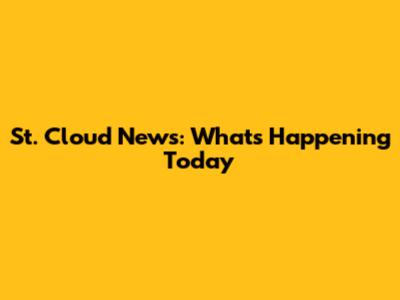St. Cloud News: What's Happening Today