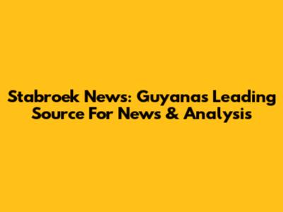 Stabroek News: Guyana's Leading Source For News & Analysis