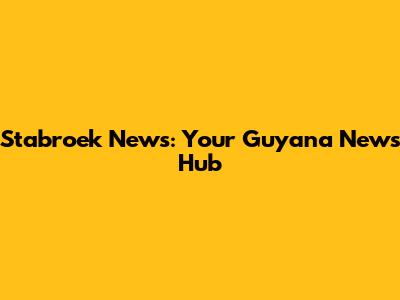 Stabroek News: Your Guyana News Hub