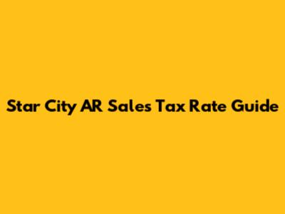 Star City AR Sales Tax Rate Guide