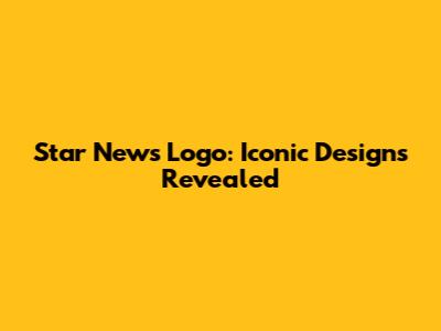 Star News Logo: Iconic Designs Revealed