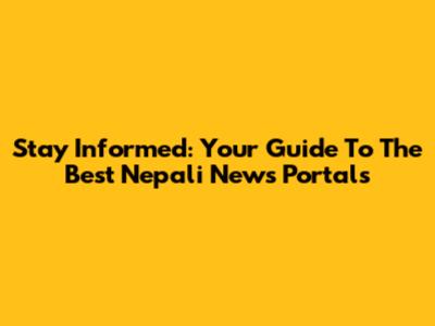 Stay Informed: Your Guide To The Best Nepali News Portals