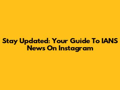 Stay Updated: Your Guide To IANS News On Instagram
