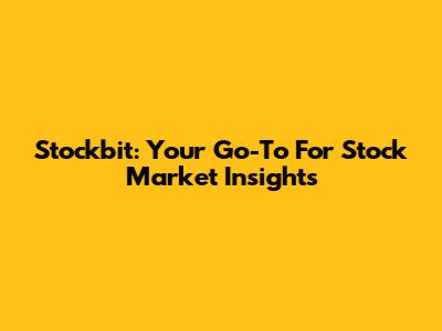 Stockbit: Your Go-To For Stock Market Insights