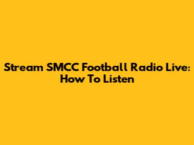 Stream SMCC Football Radio Live: How To Listen