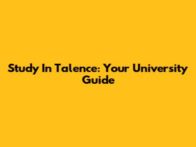 Study In Talence: Your University Guide