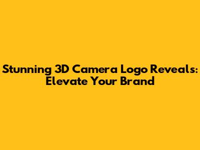 Stunning 3D Camera Logo Reveals: Elevate Your Brand