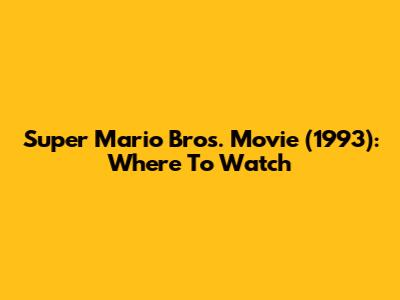 Super Mario Bros. Movie (1993): Where To Watch