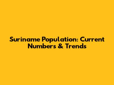 Suriname Population: Current Numbers & Trends