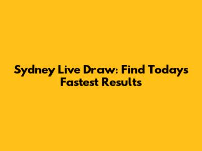 Sydney Live Draw: Find Today's Fastest Results
