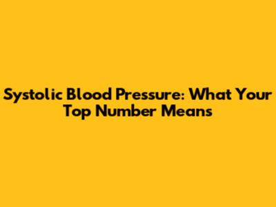 Systolic Blood Pressure: What Your Top Number Means