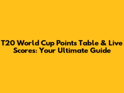 T20 World Cup Points Table & Live Scores: Your Ultimate Guide