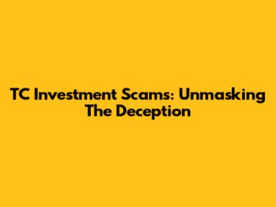 TC Investment Scams: Unmasking The Deception