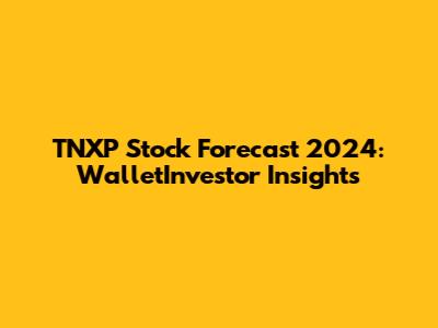 TNXP Stock Forecast 2024: WalletInvestor Insights