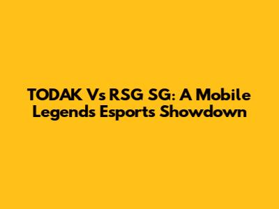 TODAK Vs RSG SG: A Mobile Legends Esports Showdown