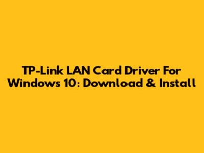TP-Link LAN Card Driver For Windows 10: Download & Install