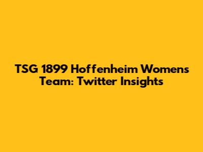 TSG 1899 Hoffenheim Women's Team: Twitter Insights