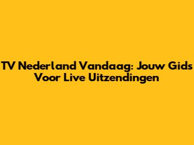 TV Nederland Vandaag: Jouw Gids Voor Live Uitzendingen