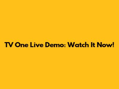 TV One Live Demo: Watch It Now!