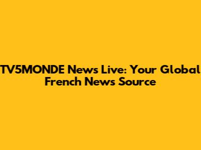 TV5MONDE News Live: Your Global French News Source