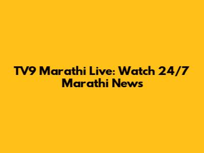 TV9 Marathi Live: Watch 24/7 Marathi News