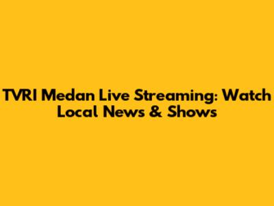 TVRI Medan Live Streaming: Watch Local News & Shows