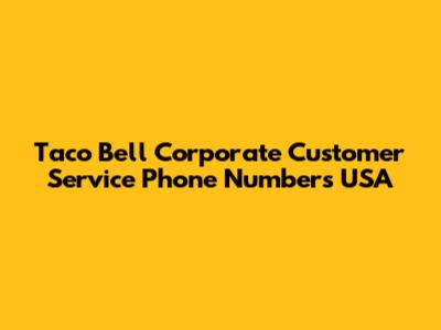 Taco Bell Corporate Customer Service Phone Numbers USA