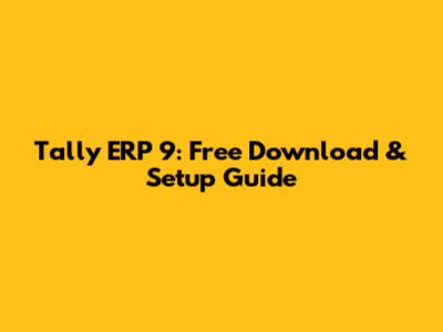 Tally ERP 9: Free Download & Setup Guide