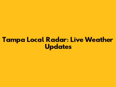 Tampa Local Radar: Live Weather Updates