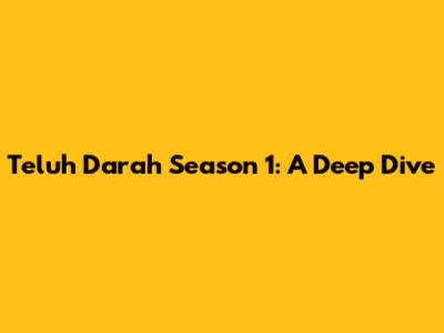 Teluh Darah Season 1: A Deep Dive