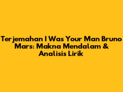Terjemahan 'I Was Your Man' Bruno Mars: Makna Mendalam & Analisis Lirik