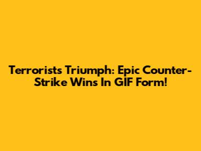 Terrorists Triumph: Epic Counter-Strike Wins In GIF Form!