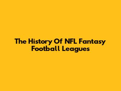 The History Of NFL Fantasy Football Leagues