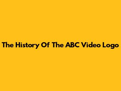 The History Of The ABC Video Logo