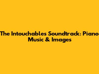 The Intouchables Soundtrack: Piano Music & Images