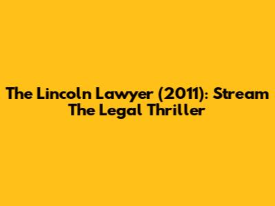 The Lincoln Lawyer (2011): Stream The Legal Thriller
